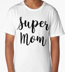 Handlettered Style Super Mom - Mother's Day Gift Long T-Shirt