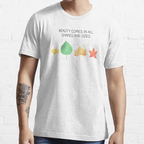 Beauty comes in all shapes & sizes Essential T-Shirt for Sale by  Milkyprint