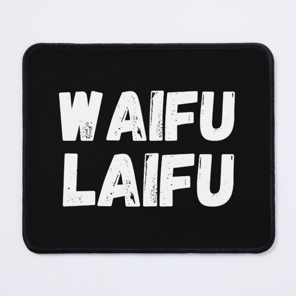 Item preview, Waifu Laifu - Senpai Anime Manga Meme Quote 	 	 designed and sold by uwlkvacl5.