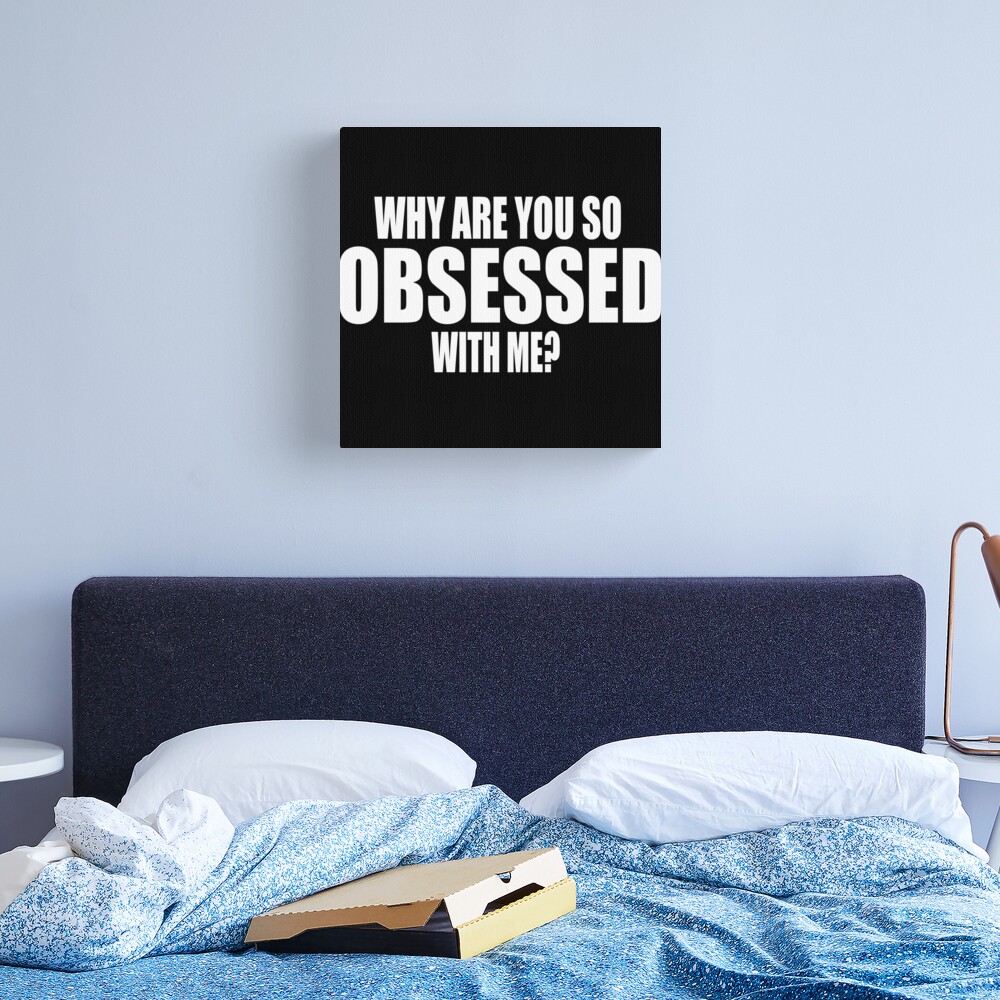 Why Are You So Obsessed With Me? Mean Girls Quote | Poster