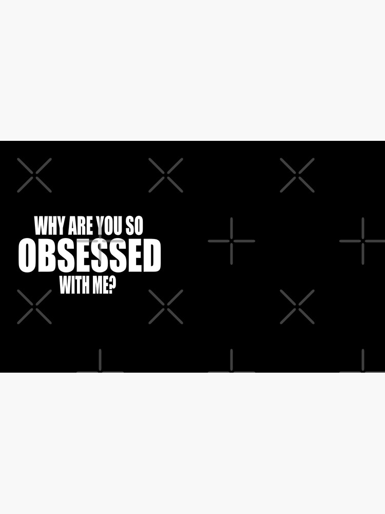 Why Are You So Obsessed With Me? Mean Girls Quote | Poster