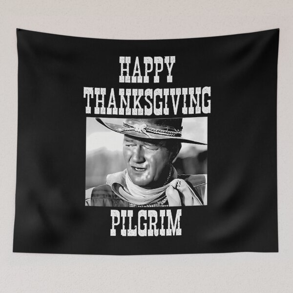 Item preview, John Wayne - Happy Thanksgiving Pilgrim  Funny Cow	 BW 	        	 designed and sold by ptlpzgxmvd63.