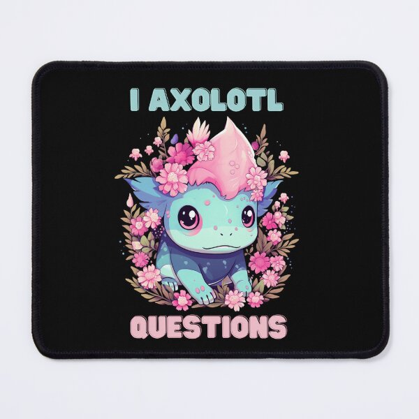 Item preview, I Axolotl Questions Cute Axolotl Kawaii designed and sold by ArtFromBeyond.