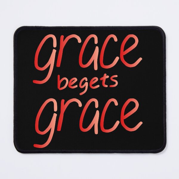 Item preview, grace begets grace designed and sold by Tim Lewis.