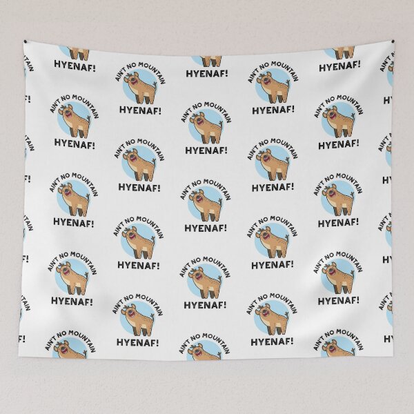Item preview, Ain't No Mountain Hyenaf Funny Hyena Puns  designed and sold by punnybone.