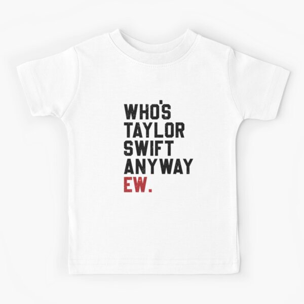  Whos TS Anyway EW - Funny Concert Swift Swifty Fan