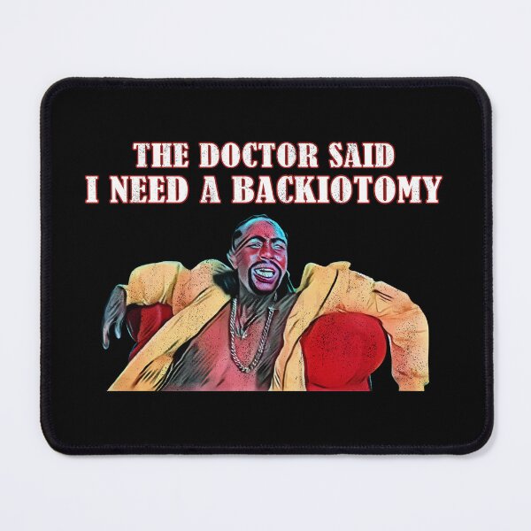 Item preview, The Doctor Said I Need A Backiotomy designed and sold by Jauenieu83.