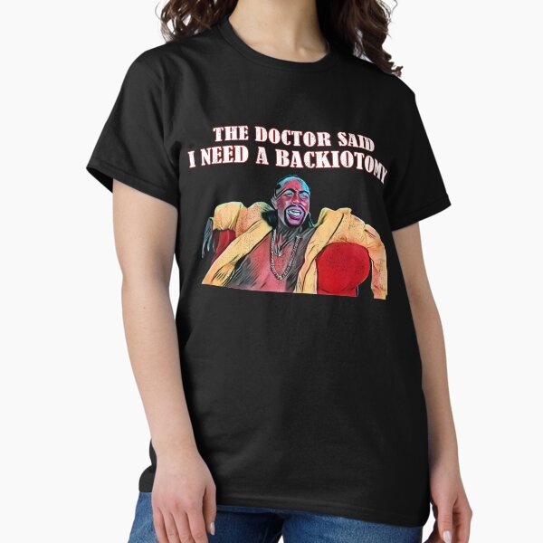 Item preview, The Doctor Said I Need A Backiotomy designed and sold by Jauenieu83.