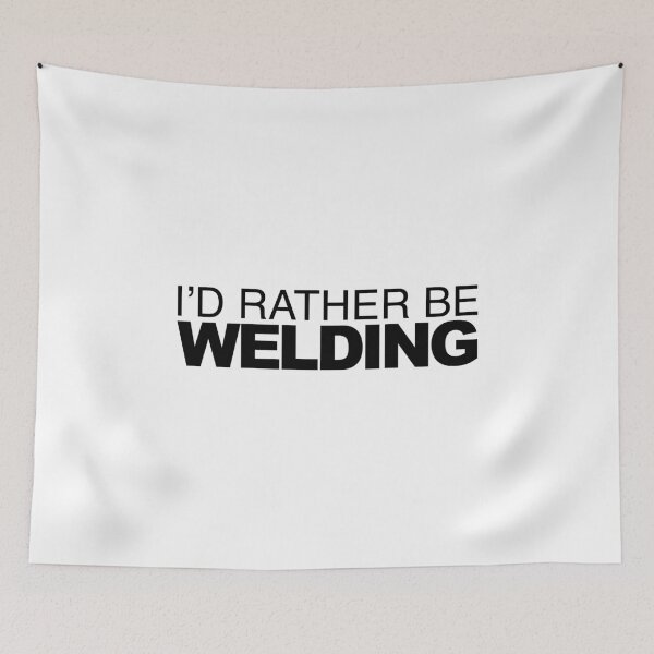 Item preview, Id rather be Welding designed and sold by LudlumDesign.