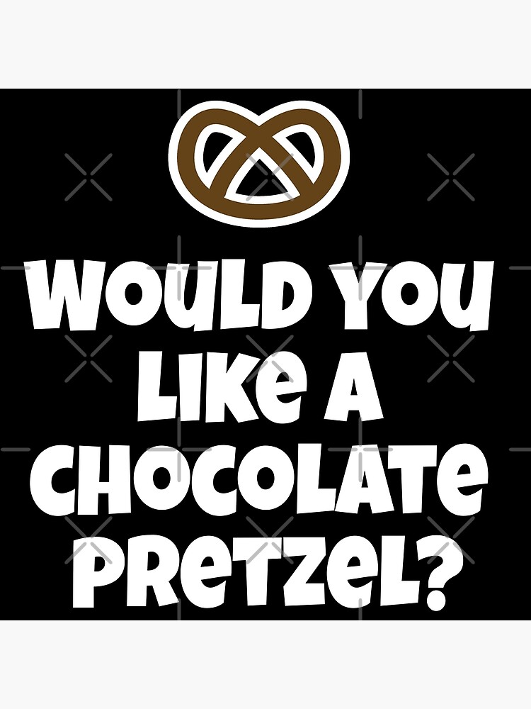 "Would You Like A Chocolate Pretzel? Mallrats Quote" Poster by