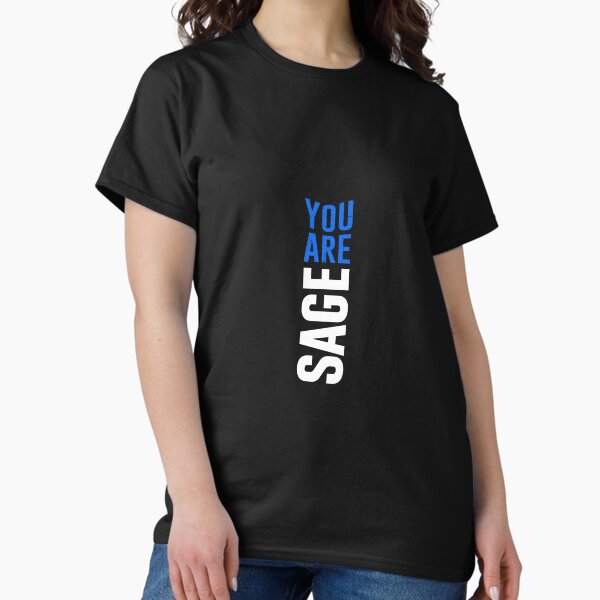 You are Sage Classic T-Shirt