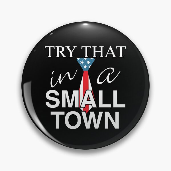 Item preview, Try That In A Small Town designed and sold by kripalsutariya.
