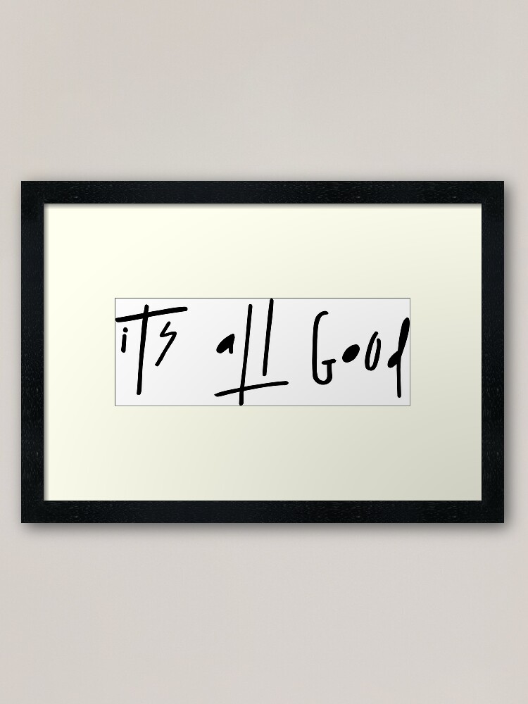 Its All Good Quotes Sayings Framed Art Print By Pinelemon Redbubble