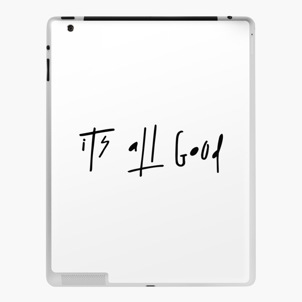 Its All Good Quotes Sayings Ipad Case Skin By Pinelemon Redbubble