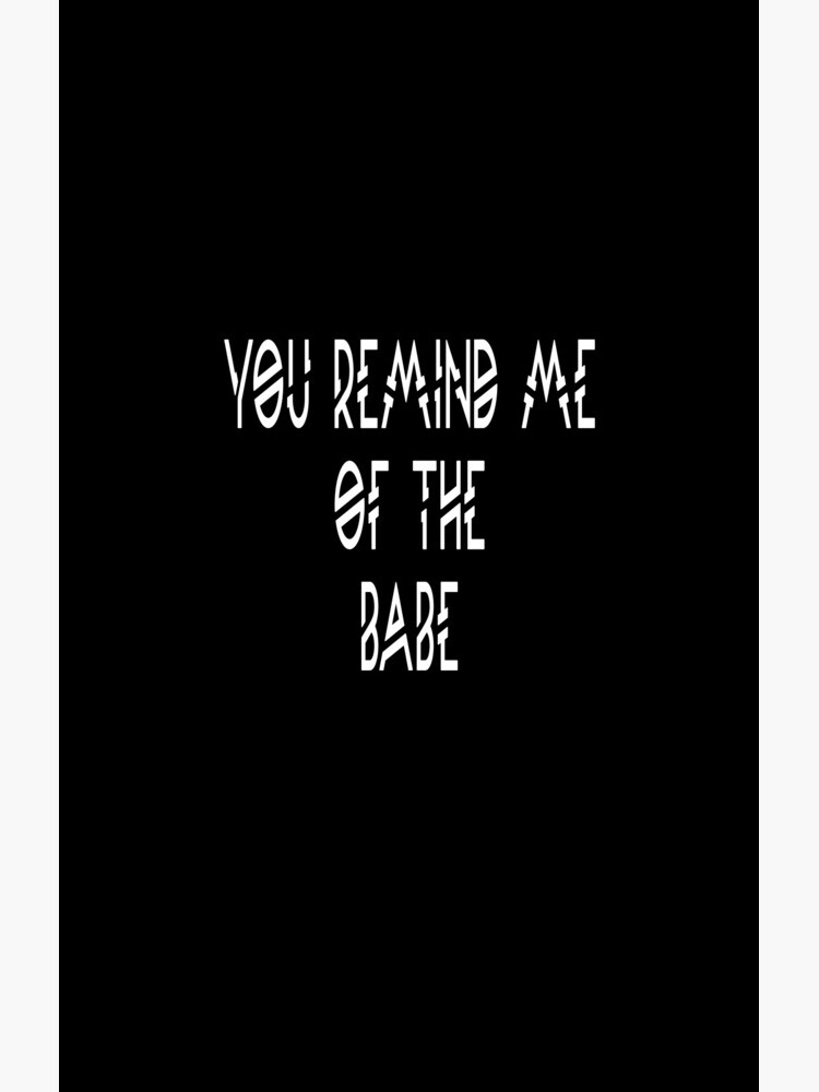 You Remind Me Of The Babe Lyrics "You Remind Me Of The Babe - Labyrinth Quote" Samsung Galaxy Phone Case