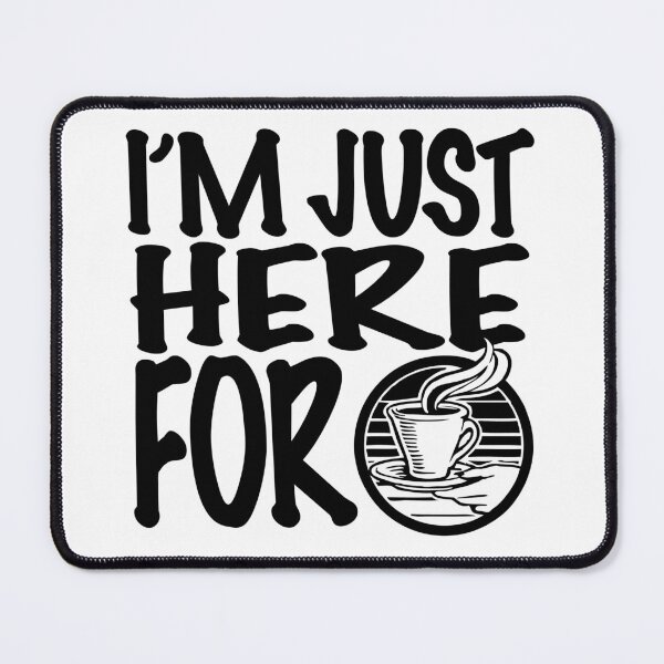 Item preview, I'm Just Here For Coffee designed and sold by likbatonboot.