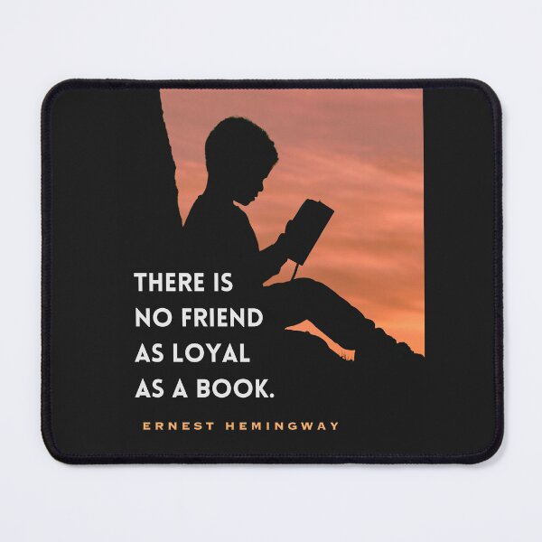 Item preview, Ernest Hemingway quote: “There is no friend as loyal as a book” designed and sold by artbleed.