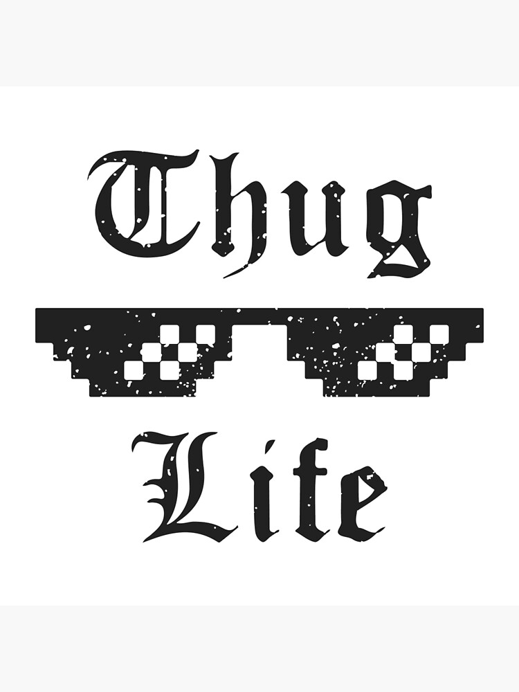 Thug Life Glasses Print Poster For Sale By Bobnevv Redbubble 