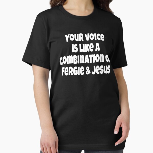 Item preview, Your Voice Is Like A Combination Of Fergie And Jesus designed and sold by everything-shop.