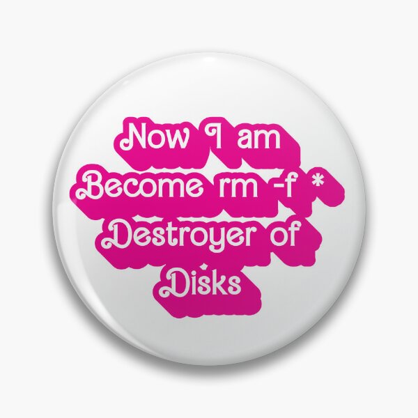 Item preview, Now I am Become rm -f * Desroyer of Disks designed and sold by AndromedaWeb.