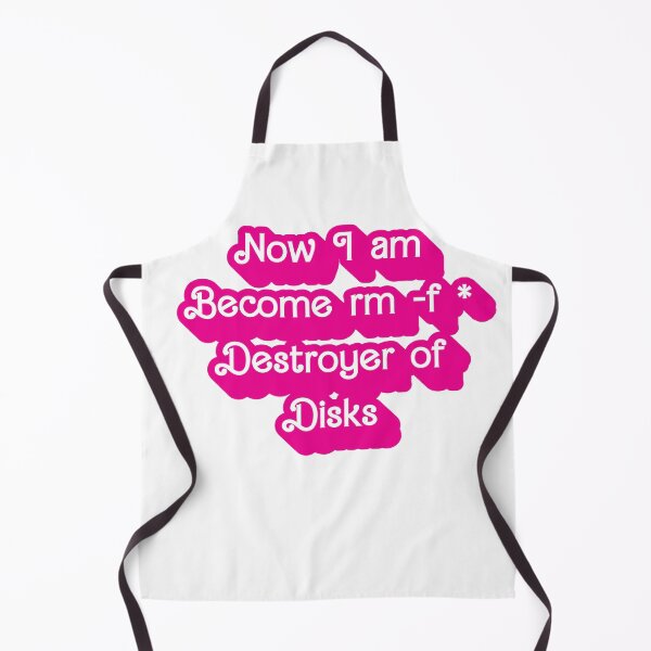 Item preview, Now I am Become rm -f * Desroyer of Disks designed and sold by AndromedaWeb.