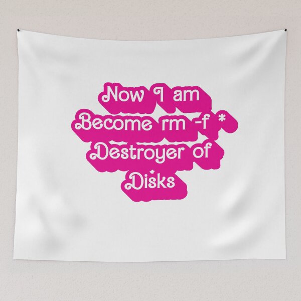 Item preview, Now I am Become rm -f * Desroyer of Disks designed and sold by AndromedaWeb.