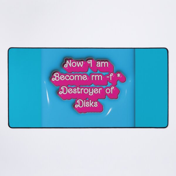 Item preview, Now I am Become rm -f * Desroyer of Disks designed and sold by AndromedaWeb.