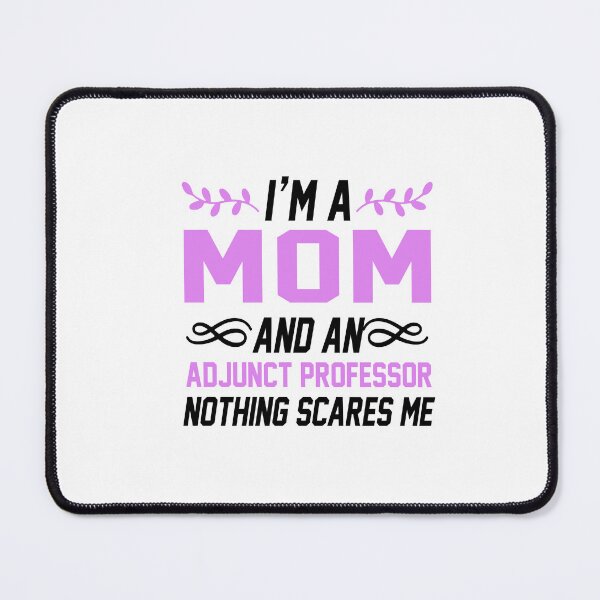 Item preview, I'm A Mom &Amp;Amp; Adjunct Professor Nothing Scares Me T-Shirt - Gift Idea Shirt For Men-Simple Graphic T Shirts-black designed and sold by EagmianPheolea.