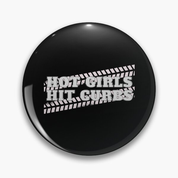 Item preview, Hot Girls Hit Curbs designed and sold by Lab4YourStyle.
