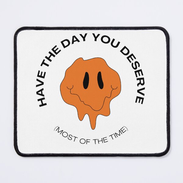 Item preview, Have the day you deserve designed and sold by Yana Grech.