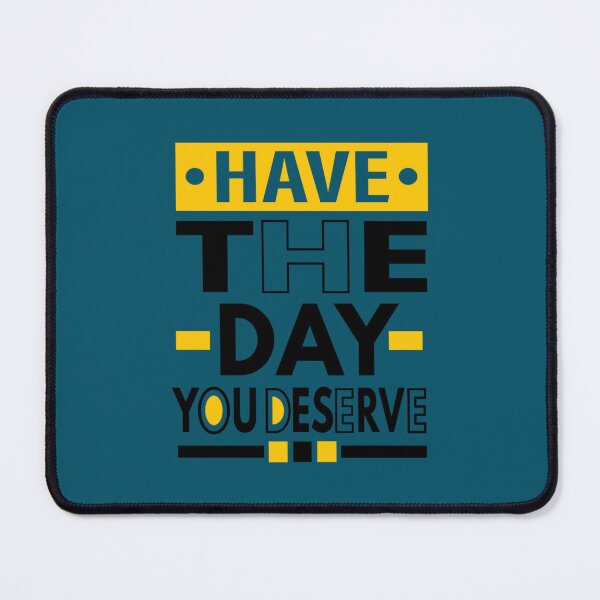 Item preview, Funny Lovers Quote Have The Day You Deserve cool Motivational design for all Positive People designed and sold by madysonhoang.