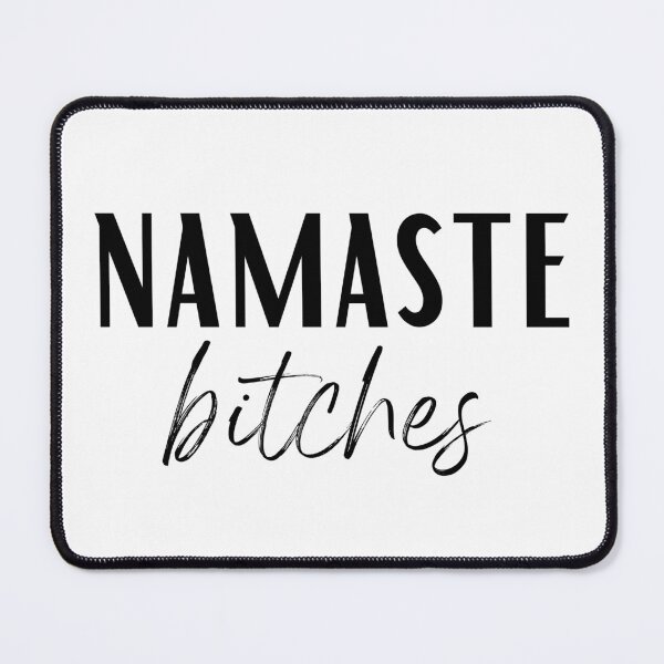 Item preview, Namaste Bitches, Funny, Peaceful, Mindful  designed and sold by TheRandomGifts.