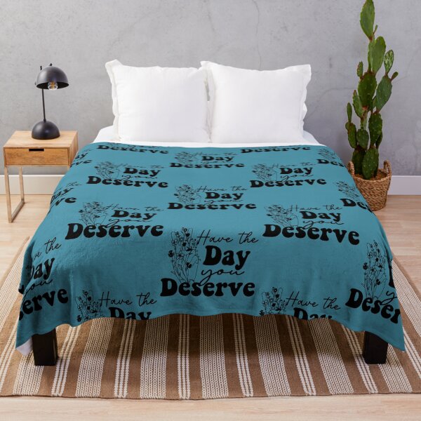 Item preview, Have the Day You Deserve Classic(11) designed and sold by madysonhoang.