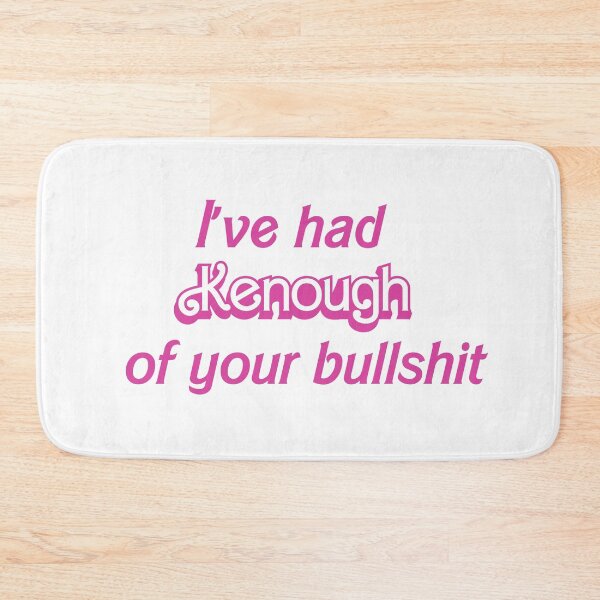Item preview, I've had Kenough of your bullshit designed and sold by EmLosin.