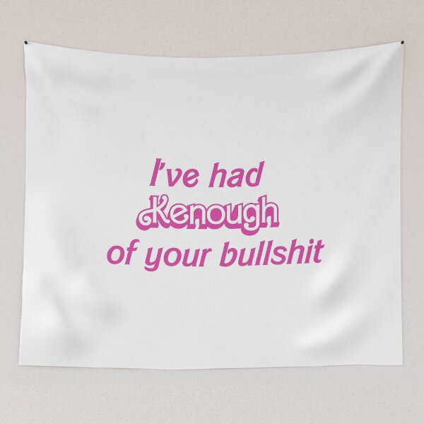 Item preview, I've had Kenough of your bullshit designed and sold by EmLosin.