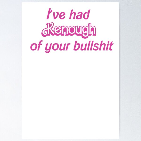 Item preview, I've had Kenough of your bullshit designed and sold by EmLosin.