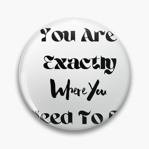 Item preview, You Are Exactly Where You Need To Be designed and sold by amon shop.