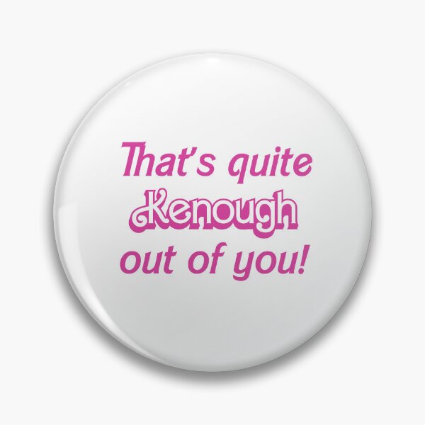 Item preview, That's quite Kenough out of you! designed and sold by EmLosin.