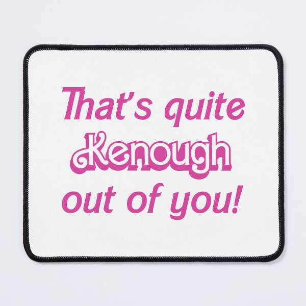 Item preview, That's quite Kenough out of you! designed and sold by EmLosin.