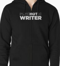 Psychotic Writer | Funny Novelist Graphic Zipped Hoodie