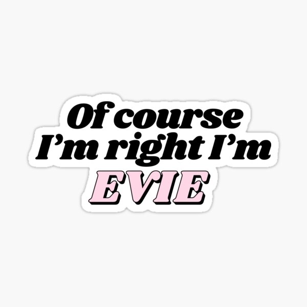 Item preview, Por supuesto que tengo razón Soy Evie Funny Personalizado designed and sold by kindxinn.