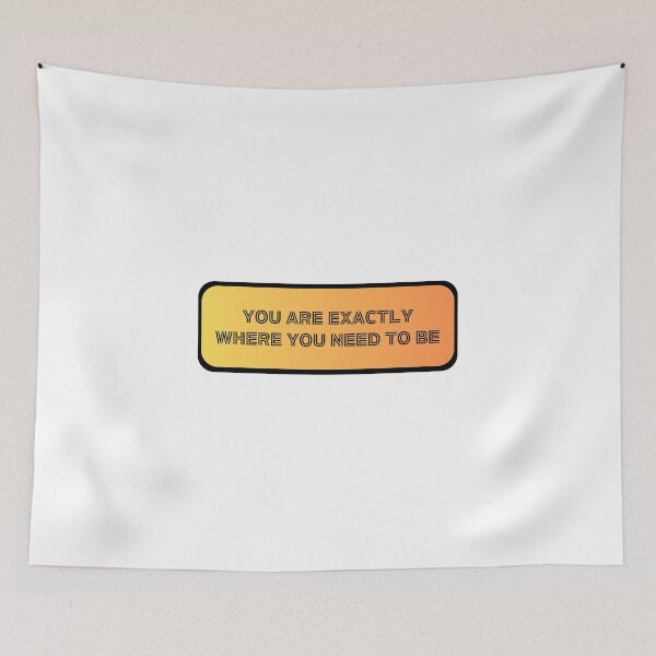 Item preview, You Are Exactly Where You Need To Be designed and sold by amon shop.