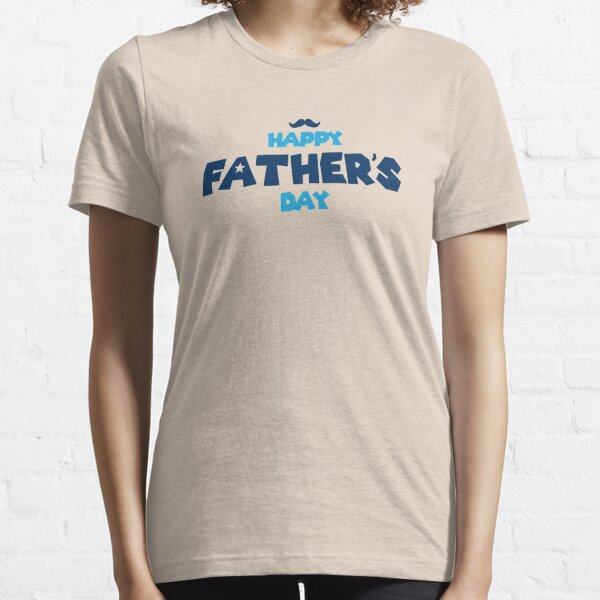 Happy Fathers Day Essential T-Shirt
