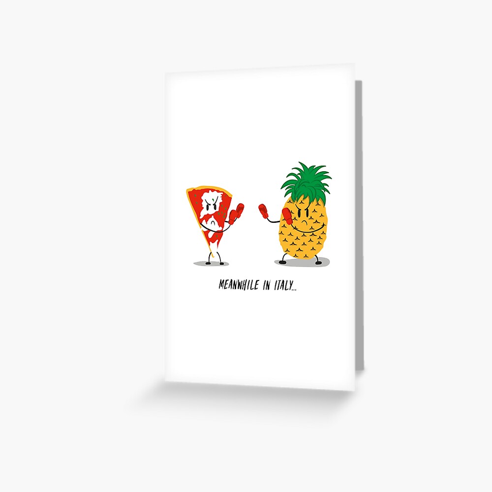 Italian Pizza Vs Pineapple Pop Funny Drawing Greeting Card By Udesignstudio Redbubble