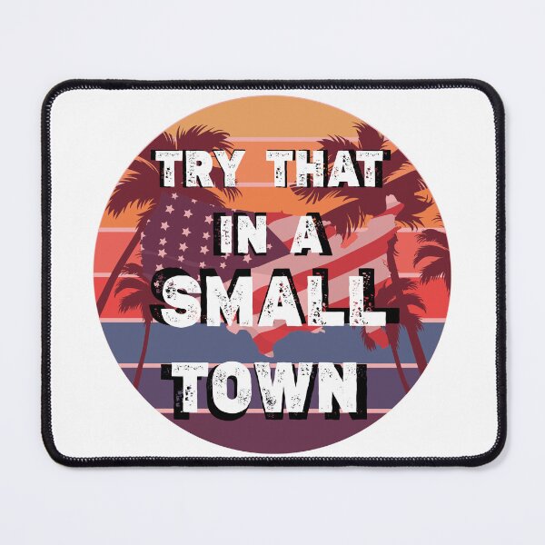 Item preview, Try That In A Small Town designed and sold by younessalmi.