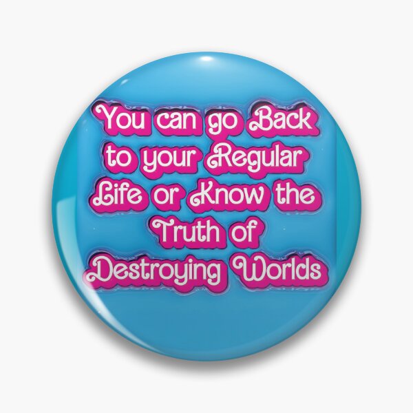 Item preview, You can go Back to your Regular Life or Know the Truth of Destroying Worlds designed and sold by AndromedaWeb.
