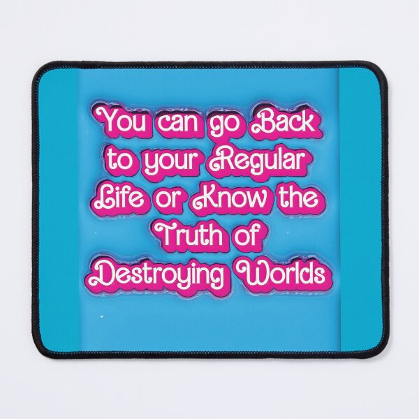 Item preview, You can go Back to your Regular Life or Know the Truth of Destroying Worlds designed and sold by AndromedaWeb.