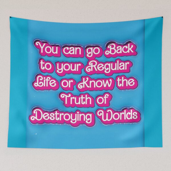 Item preview, You can go Back to your Regular Life or Know the Truth of Destroying Worlds designed and sold by AndromedaWeb.