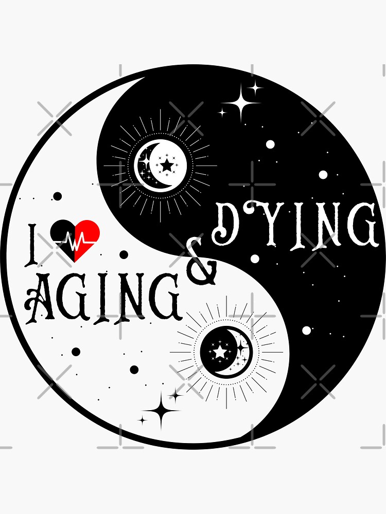 I Love Aging And Dying Yin Yang Sticker For Sale By Topnothreads Redbubble 