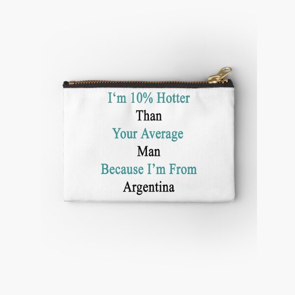 Item preview, I'm 10% Hotter Than Your Average Man Because I'm From Argentina  designed and sold by supernova23.
